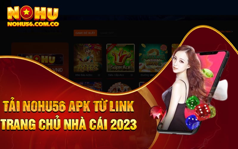 Tải Nohu56 Apk Từ Link Trang Chủ Nhà Cái 2023 1 Tải Nohu56 Apk Từ Link Trang Chủ Nhà Cái 2023