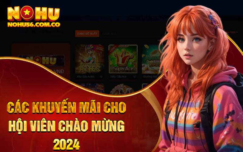 Nổ Hũ PS - Khuyến Mãi Mạnh Tay Chào Đón Năm Mới 2024 3 Các khuyến mãi cho hội viên chào mừng 2024