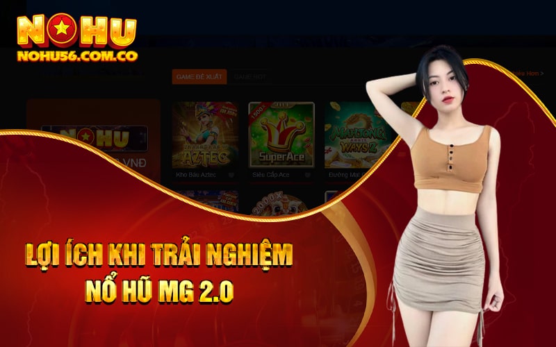 Nổ Hũ MG - Sảnh Đấu Căng Thẳng Nhất Cho Game Thủ Nổ Hũ 2 Lợi ích của việc chơi Nổ Hũ MG 2.0