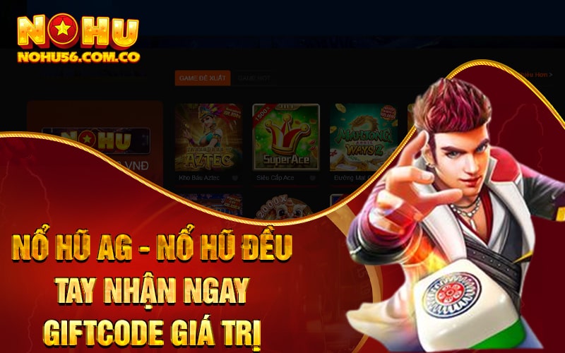 Nổ Hũ AG - Nổ Hũ Đều Tay Nhận Ngay Giftcode Giá Trị 1 Nổ Hũ AG - Nổ Hũ Đều Tay Nhận Ngay Giftcode Giá Trị