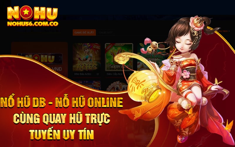 Nổ Hũ DB - Nỗ Hũ Online Cùng Quay Hũ Trực Tuyến Uy Tín 1 Nổ Hũ DB - Nỗ Hũ Online Cùng Quay Hũ Trực Tuyến Uy Tín