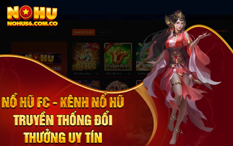 Nổ Hũ FC - Kênh Nổ Hũ Truyền Thống Đổi Thưởng Uy Tín 1 Nổ Hũ FC - Kênh Nổ Hũ Truyền Thống Đổi Thưởng Uy Tín