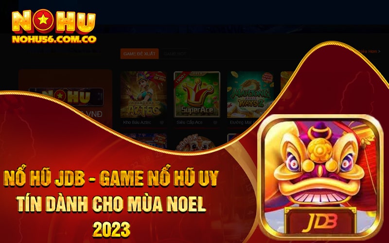 Nổ Hũ JDB - Game Nổ Hũ Uy Tín Dành Cho Mùa Noel 2023 1 Nổ Hũ JDB - Game Nổ Hũ Uy Tín Dành Cho Mùa Noel 2023