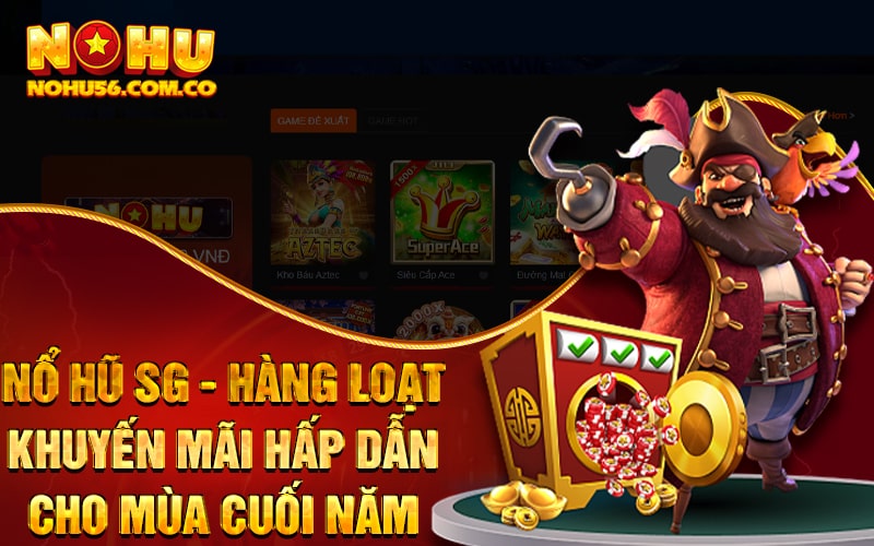 Nổ Hũ SG - Hàng Loạt Khuyến Mãi Hấp Dẫn Cho Mùa Cuối Năm 1 Nổ Hũ SG - Hàng Loạt Khuyến Mãi Hấp Dẫn Cho Mùa Cuối Năm