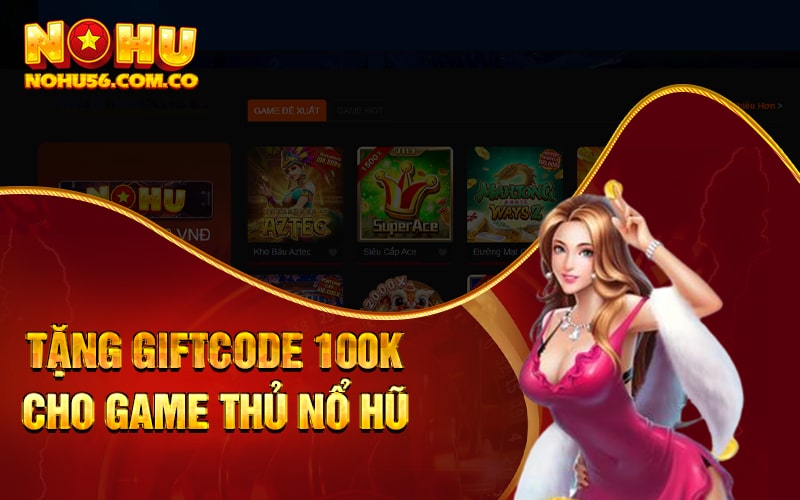 Nổ Hũ AG - Nổ Hũ Đều Tay Nhận Ngay Giftcode Giá Trị 2 Tặng Giftcode 100k cho game thủ Nổ Hũ