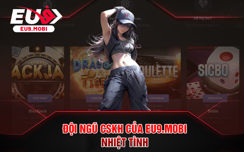 Nhà Cái EU9 - Sảnh Casino Online Nổi Đình Đám Nhất 2024 4 Đội ngũ CSKH của Eu9.mobi nhiệt tình