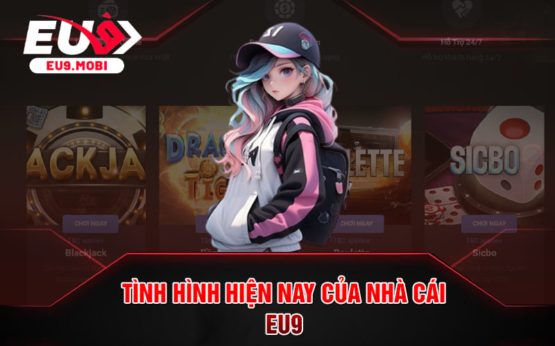 Nhà Cái EU9 - Sảnh Casino Online Nổi Đình Đám Nhất 2024 2 Tình hình hiện nay của Nhà cái EU9