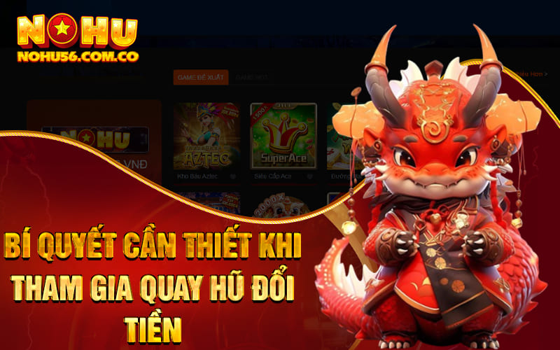 Quay Hũ Đổi Thẻ - Trải Nghiệm Hấp Dẫn, Lối Chơi Đơn Giản 3 Bí quyết cần thiết khi tham gia quay hũ đổi tiền