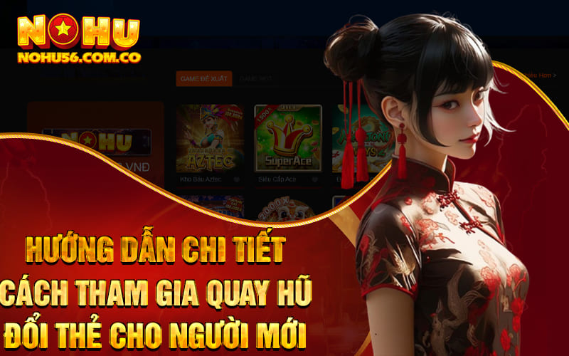 Quay Hũ Đổi Thẻ - Trải Nghiệm Hấp Dẫn, Lối Chơi Đơn Giản 2 Hướng dẫn chi tiết cách tham gia quay hũ đổi thẻ cho người mới