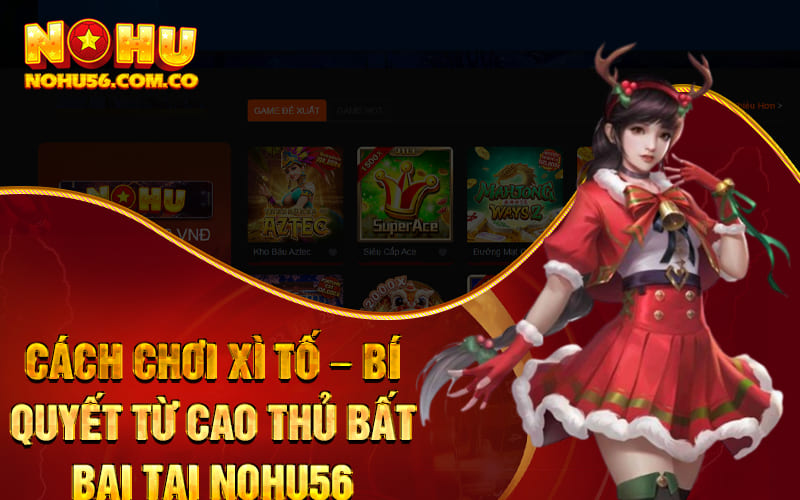 Cách Chơi Xì Tố – Bí Quyết Từ Cao Thủ Bất Bại Tại Nohu56 1 Cách Chơi Xì Tố – Bí Quyết Từ Cao Thủ Bất Bại Tại Nohu56