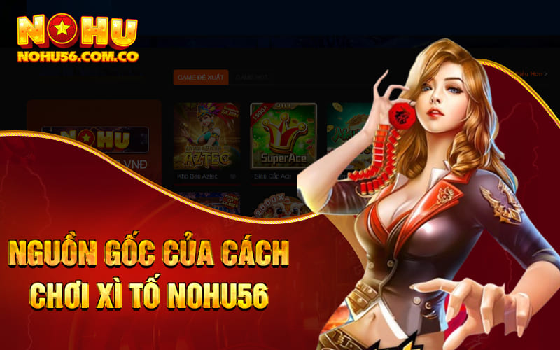 Cách Chơi Xì Tố – Bí Quyết Từ Cao Thủ Bất Bại Tại Nohu56 2 Nguồn gốc của cách chơi Xì tố Nohu56